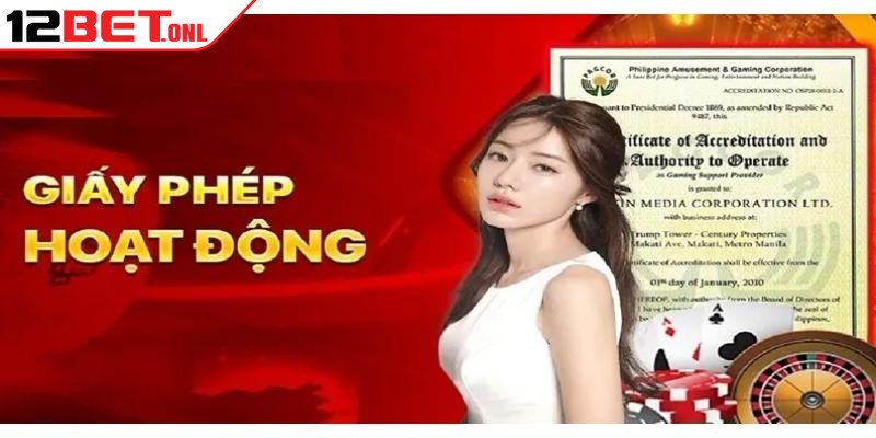 Giấy phép hoạt động của 12BET- Yếu tố xác định uy tín